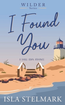 I Found You: A Small Town Romance (Wilder Series)