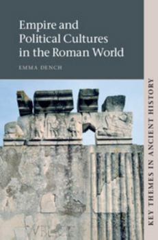 Empire and Political Cultures in the Roman World - Book  of the Key Themes in Ancient History