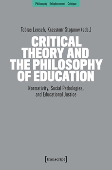 Paperback Critical Theory and the Philosophy of Education: Normativity, Social Pathologies, and Educational Justice Book