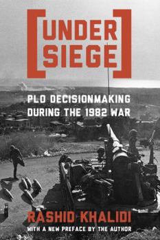Hardcover Under Siege: PLO Decisionmaking During the 1982 War Book