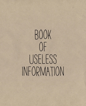 Paperback Book of Useless Information: A Simple Lined Notebook Book
