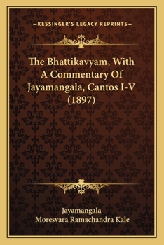 Paperback The Bhattikavyam, With A Commentary Of Jayamangala, Cantos I-V (1897) [Sanskrit] Book