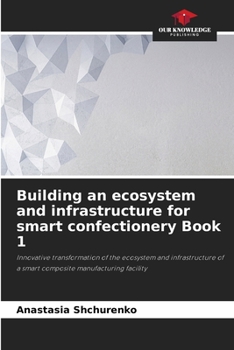 Paperback Building an ecosystem and infrastructure for smart confectionery Book 1 Book