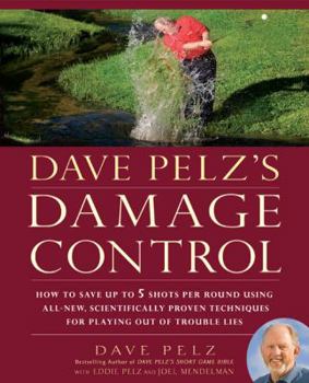 Hardcover Dave Pelz's Damage Control: How to Save Up to 5 Shots Per Round Using All-New, Scientifically Proven Techniq Ues for Playing Out of Trouble Lies Book