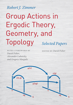 Hardcover Group Actions in Ergodic Theory, Geometry, and Topology: Selected Papers Book