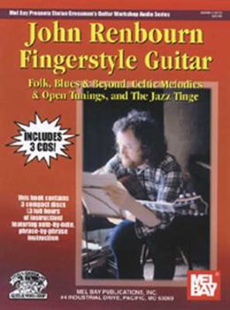 John Renbourn Fingerstyle Guitar: Folk, Blues & Beyond, Celtic Melodies & Open Tunings, and the Jazz Tinge (Comprehensive Guitar Workshop Audio Series)