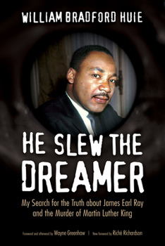 He Slew the Dreamer: My Search with James Earl Ray for the Truth about the Murder of Martin Luther King
