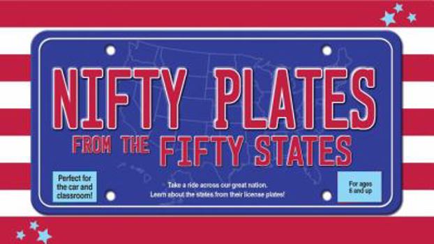 Paperback Nifty Plates from the Fifty States: Take a Ride Across Our Great Nation. Learn about the States from Their License Plates! [With Deck of License Plate Book