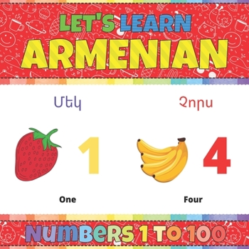 Let's Learn Armenian: Numbers 1 to 100: Armenian Picture Words Book With English Translation. Teaching Armenian Vocabulary for Kids. My First Book of ... Armenian Language For Children and Beginners