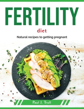 Paperback Fertility Diet: Natural recipes to getting pregnant Book