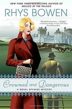 Crowned and Dangerous - Book #10 of the Her Royal Spyness