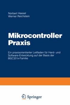 Paperback Mikrocontroller PRAXIS: Ein Praxisorientierter Leitfaden Für Hard- Und Software-Entwicklung Auf Der Basis Der 80(c)51x-Familie [German] Book