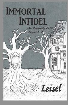 Paperback Immortal Infidel: An UnEarthly Child Chronicle Book