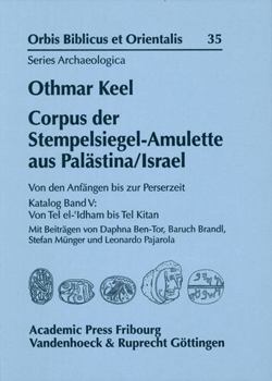 Hardcover Corpus Der Stempelsiegel-Amulette Aus Palastina/Israel: Von Den Anfangen Bis Zur Perserzeit Katalog Band V: Von Tel El-Idham Bis Tel Kitan. Katalog Bd [German] Book