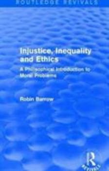 Paperback Injustice, Inequality and Ethics: A Philisophical Introduction to Moral Problems Book