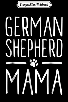 Paperback Composition Notebook: German Shepherd Mama puppy cute fun dog mom love Journal/Notebook Blank Lined Ruled 6x9 100 Pages Book