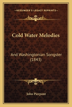 Paperback Cold Water Melodies: And Washingtonian Songster (1843) Book