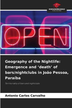 Geography of the Nightlife: Emergence and 'death' of bars/nightclubs in João Pessoa, Paraíba