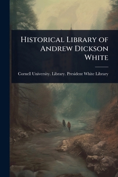 Paperback Historical Library of Andrew Dickson White Book