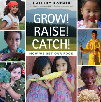 Paperback Grow! Raise! Catch!: How We Get Our Food Book