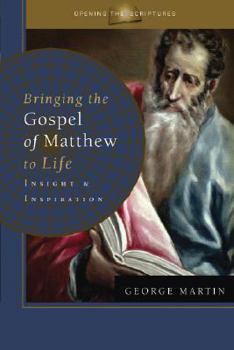 Paperback Bringing the Gospel of Matthew to Life: Insight and Inspiration Book