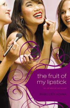 The Fruit of My Lipstick (All About Us Series #2) - Book #2 of the Glory Prep