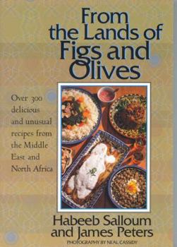 Paperback From the Lands of Figs and Olives: Over 300 Delicious and Unusual Recipes from the Middle East and North Africa Book