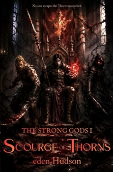 Scourge of Thorns: A Sword and Sorcery Adventure (The Strong Gods)