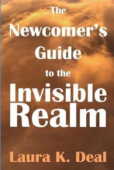 Paperback The Newcomer's Guide to the Invisible Realm: A Journey Through Dreams, Metaphor, and Imagination Book