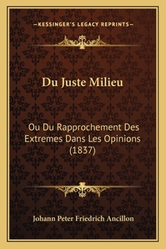 Paperback Du Juste Milieu: Ou Du Rapprochement Des Extremes Dans Les Opinions (1837) [French] Book