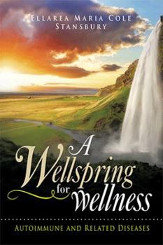 Hardcover A Wellspring for Wellness: Autoimmune and Related Diseases Book