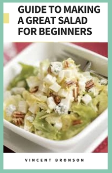Paperback Guide to Making a Great Salad For Beginners Book