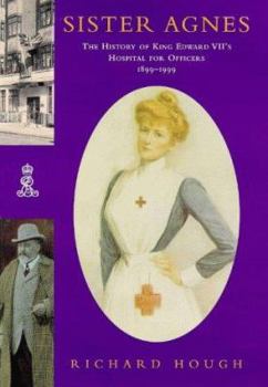 Hardcover 'SISTER AGNES: HISTORY OF KING EDWARD VII'S HOSPITAL FOR OFFICERS, 1899-1999' Book