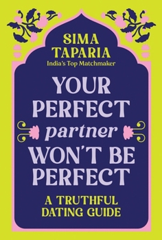 Hardcover Your Perfect Partner Won't Be Perfect: A Truthful Dating Guide Book