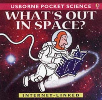 Paperback What's Out in Space? (Pocket Science) (Usborne Pocket Science) Book