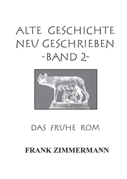 Paperback Alte Geschichte neu geschrieben Band 2: Das frühe Rom [German] Book