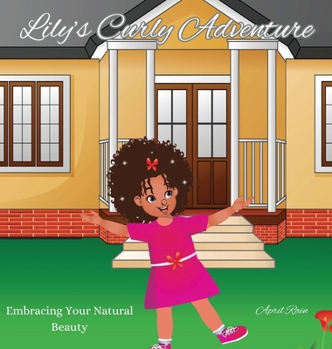 Hardcover Lily's Curly Adventure: Embracing Your Natural Beauty Book