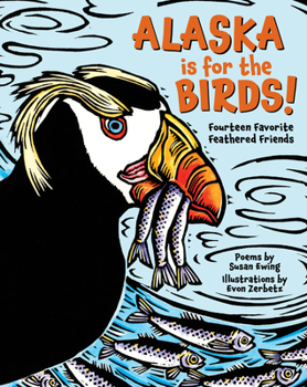 Hardcover Alaska Is for the Birds!: Fourteen Favorite Feathered Friends Book