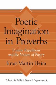 Hardcover Poetic Imagination in Proverbs: Variant Repetitions and the Nature of Poetry Book