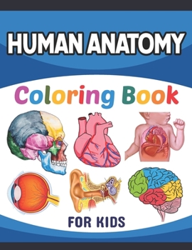 Paperback Human Anatomy Coloring Book For Kids: Musculoskeletal Cardiology Neuroanatomy Coloring Book.Perfect Coloring Book for Medical School & College Going S Book