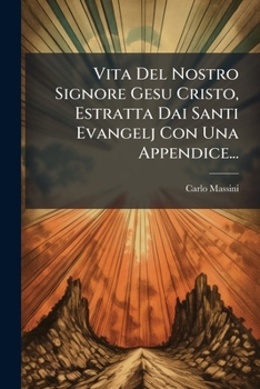 Paperback Vita del Nostro Signore Gesu Cristo, Estratta Dai Santi Evangelj Con Una Appendice... [Italian] Book