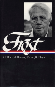 Hardcover Robert Frost: Collected Poems, Prose, & Plays (Loa #81) Book