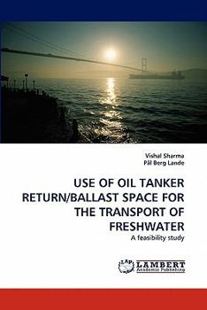 Paperback Use of Oil Tanker Return/Ballast Space for the Transport of Freshwater Book