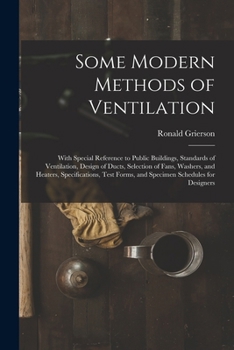 Paperback Some Modern Methods of Ventilation: With Special Reference to Public Buildings, Standards of Ventilation, Design of Ducts, Selection of Fans, Washers, Book