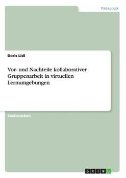 Paperback Vor- und Nachteile kollaborativer Gruppenarbeit in virtuellen Lernumgebungen [German] Book