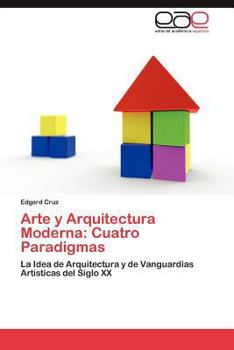 Paperback Arte y Arquitectura Moderna: Cuatro Paradigmas [Spanish] Book