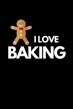 Paperback I Love Baking: Funny Baking Lovers Notebook/Journal (6" X 9") Book