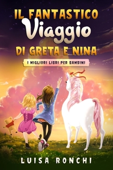 Paperback Il Fantastico Viaggio di Greta e Nina: I migliori libri per bambini [Italian] Book