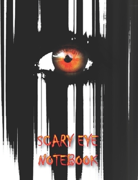 SCARY EYE NOTEBOOK: Notebooks and Journals 110 pages (8.5"x11")