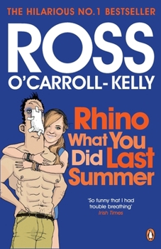 Rhino What You Did Last Summer - Book #9 of the Ross O'Carroll-Kelly